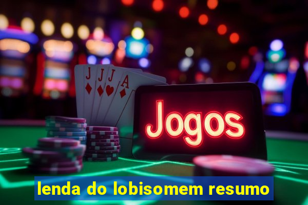 lenda do lobisomem resumo